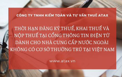 Thời hạn đăng ký thuế, khai thuế và nộp thuế tại Cổng thông tin điện tử dành cho nhà cung cấp nước ngoài không có cơ sở thưởng trú tại Việt Nam