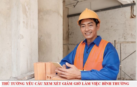 THỦ TƯỚNG YÊU CẦU XEM XÉT GIẢM GIỜ LÀM VIỆC BÌNH THƯỜNG 